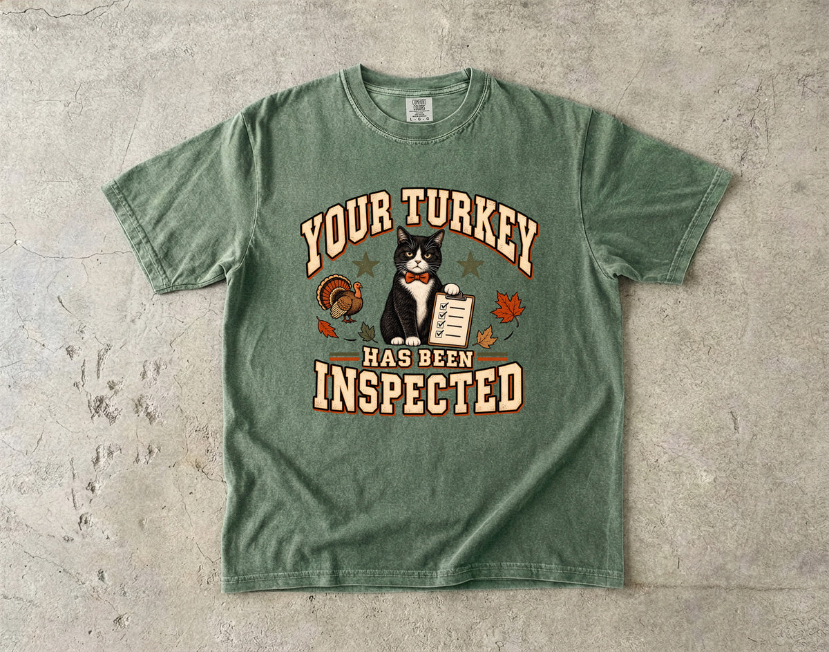 Your Turkey Has Been Inspected Funny Cat Thanksgiving T-Shirt | Tuxedo Cat Turkey Inspector Tee | Comfort Colors 1717 Garment-Dyed Unisex Shirt | Cat Mom Fall Gift