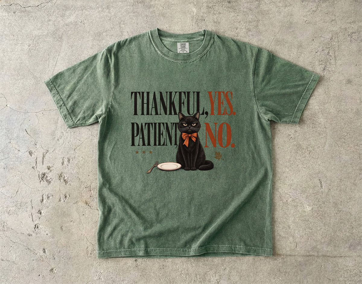 Thankful Yes Patient No Funny Black Cat Thanksgiving T-Shirt | Sarcastic Hungry Cat Tee | Comfort Colors 1717 Garment-Dyed Unisex Shirt | Cat Mom Fall Gift