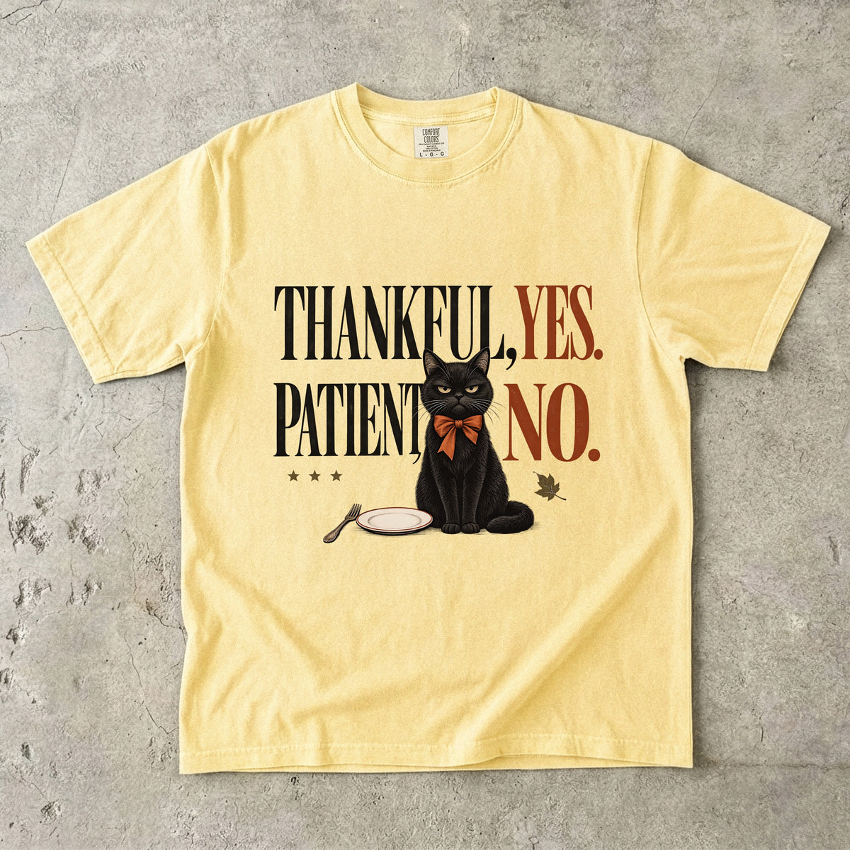 Thankful Yes Patient No Funny Black Cat Thanksgiving T-Shirt | Sarcastic Hungry Cat Tee | Comfort Colors 1717 Garment-Dyed Unisex Shirt | Cat Mom Fall Gift