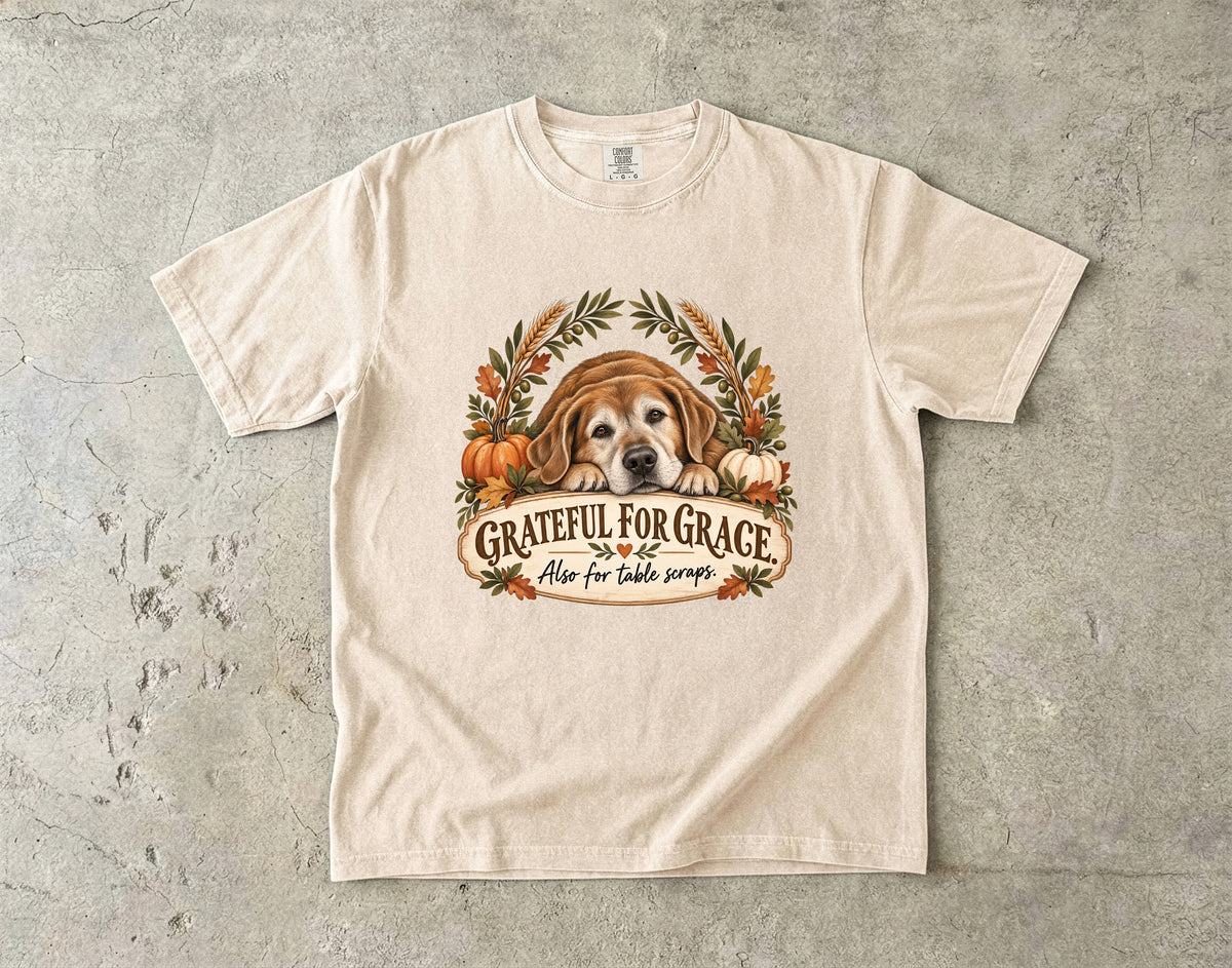 Grateful for Grace Also for Table Scraps Funny Thanksgiving Dog T-Shirt | Golden Retriever Lab Fall Tee | Comfort Colors 1717 Garment-Dyed Unisex Shirt | Dog Mom Gift