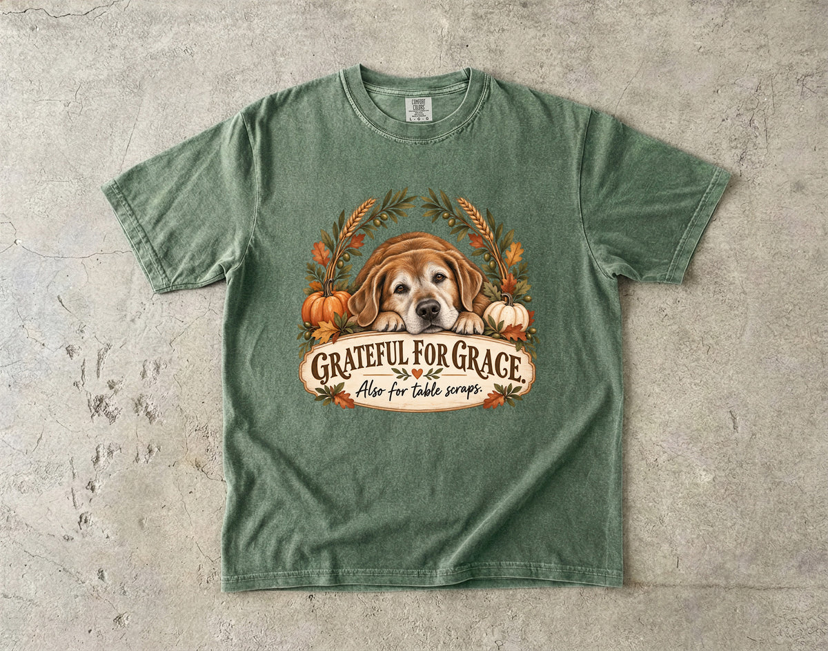 Grateful for Grace Also for Table Scraps Funny Thanksgiving Dog T-Shirt | Golden Retriever Lab Fall Tee | Comfort Colors 1717 Garment-Dyed Unisex Shirt | Dog Mom Gift