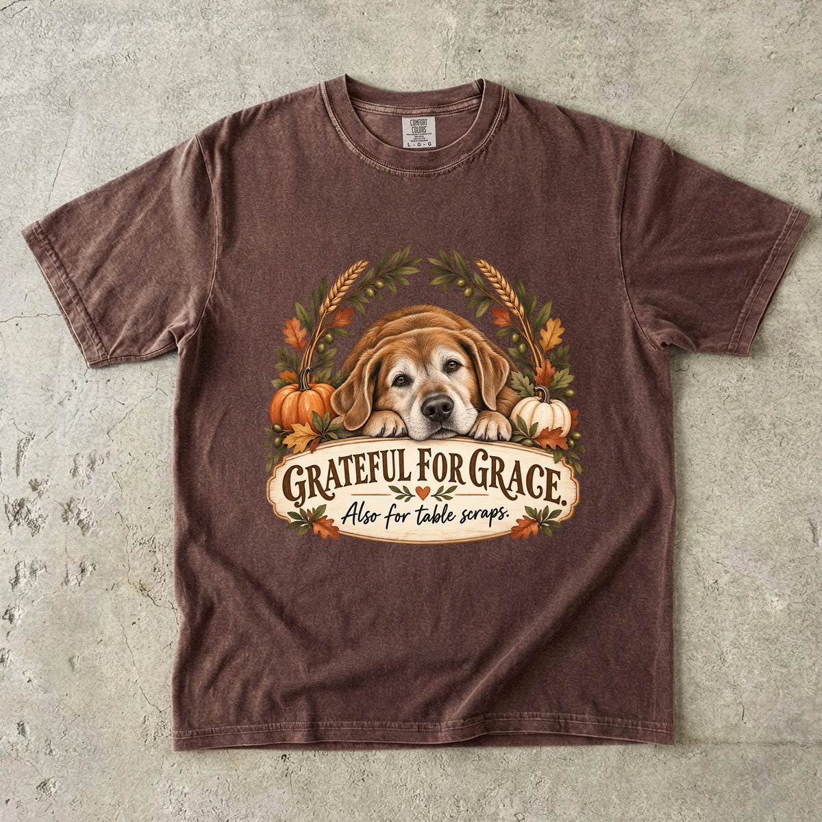 Grateful for Grace Also for Table Scraps Funny Thanksgiving Dog T-Shirt | Golden Retriever Lab Fall Tee | Comfort Colors 1717 Garment-Dyed Unisex Shirt | Dog Mom Gift
