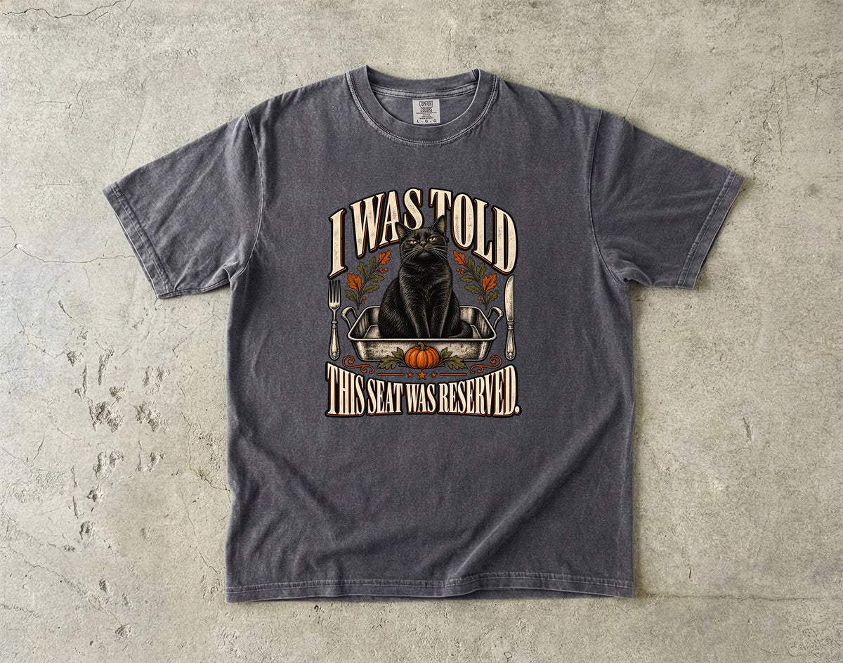 I Was Told This Seat Was Reserved Funny Black Cat Thanksgiving T-Shirt | Cat in Roasting Pan Tee | Comfort Colors 1717 Garment-Dyed Unisex Shirt | Cat Mom Gift