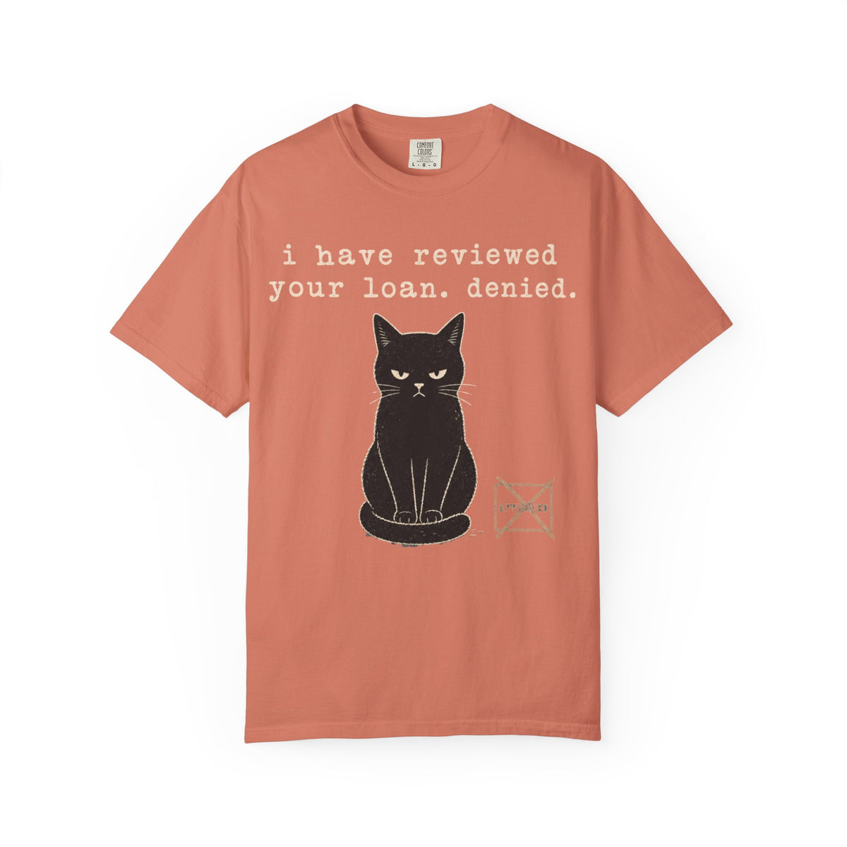I Have Reviewed Your Loan. Denied. Funny Black Cat Shirt – Grumpy Cat Comfort Colors Tee