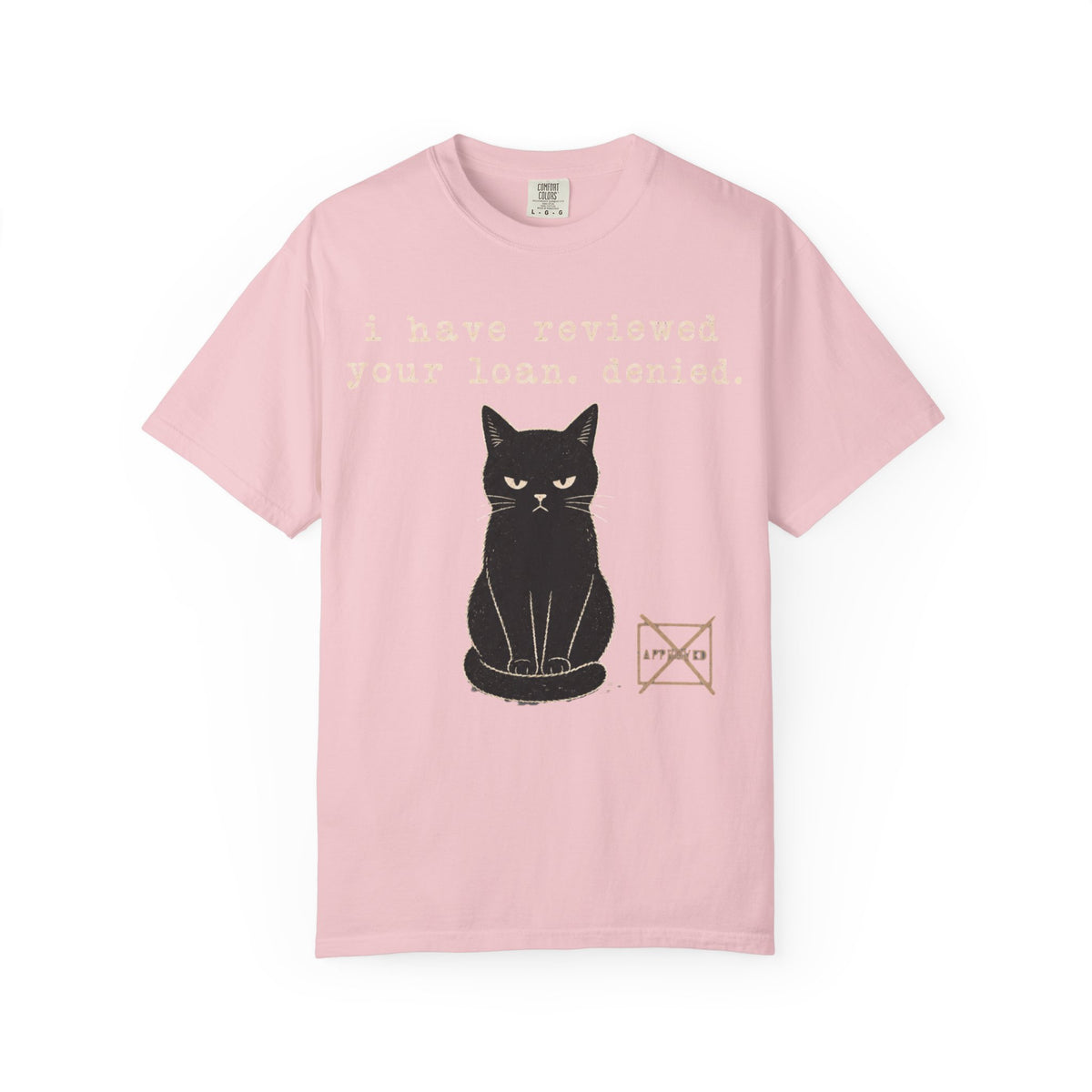 I Have Reviewed Your Loan. Denied. Funny Black Cat Shirt – Grumpy Cat Comfort Colors Tee