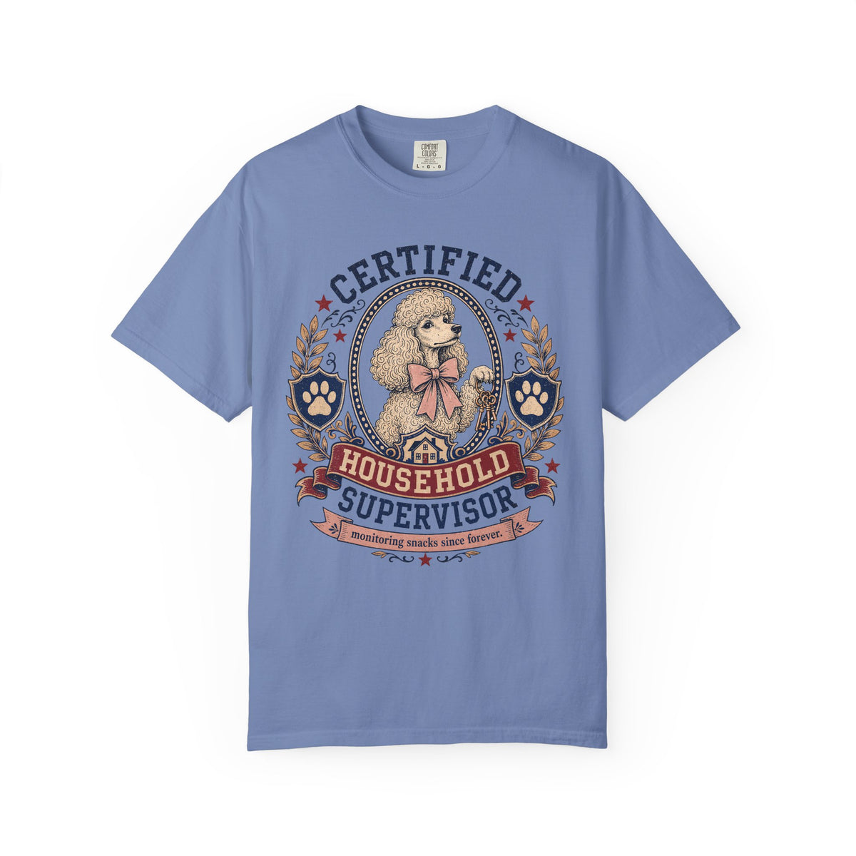 Certified Household Supervisor T-Shirt | Funny Poodle Shirt | Monitoring Snacks Since Forever | Comfort Colors Unisex Tee