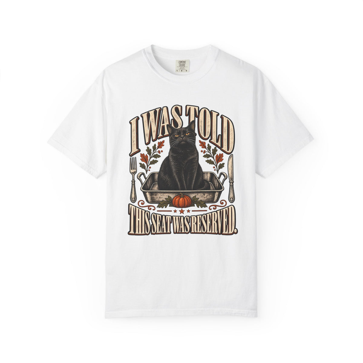 I Was Told This Seat Was Reserved Funny Black Cat Thanksgiving T-Shirt | Cat in Roasting Pan Tee | Comfort Colors 1717 Garment-Dyed Unisex Shirt | Cat Mom Gift