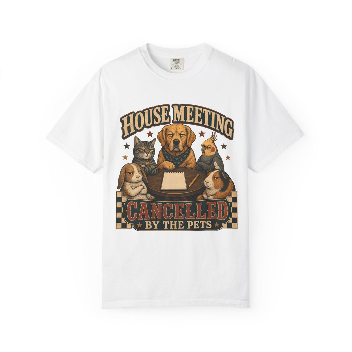 House Meeting Cancelled By The Pets Shirt | Funny Multi Pet Comfort Colors Tee | Dog Cat Bunny Bird Guinea Pig Shirt | Retro Pet Squad T-Shirt