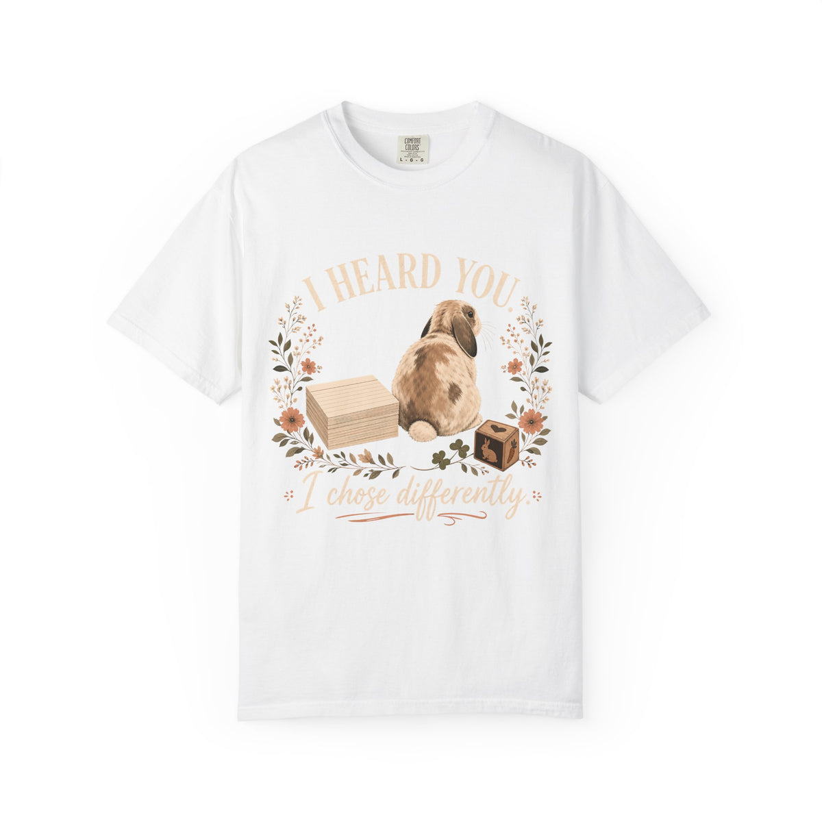 I Heard You I Chose Differently Shirt | Funny Bunny Comfort Colors Tee | Sassy Rabbit Floral Shirt | Cute Stubborn Bunny T-Shirt
