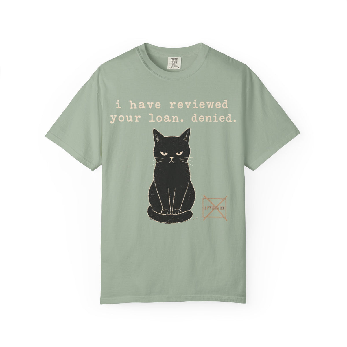 I Have Reviewed Your Loan. Denied. Funny Black Cat Shirt – Grumpy Cat Comfort Colors Tee