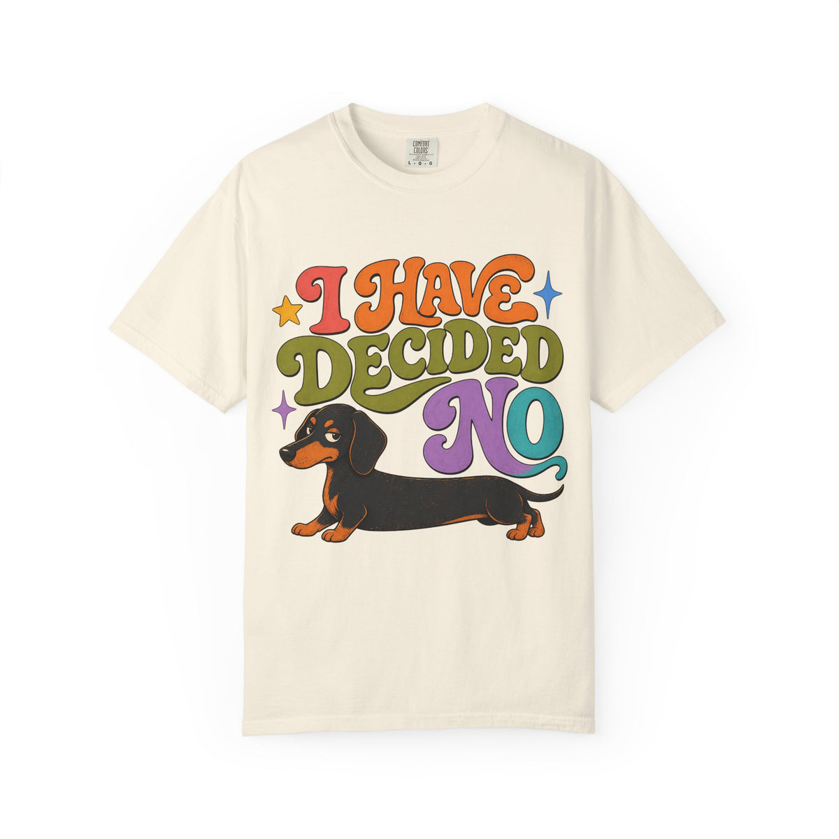 I Have Decided No Shirt, Funny Dachshund Tee, Stubborn Wiener Dog Mom Gift, Retro Doxie Lover T-Shirt, Comfort Colors