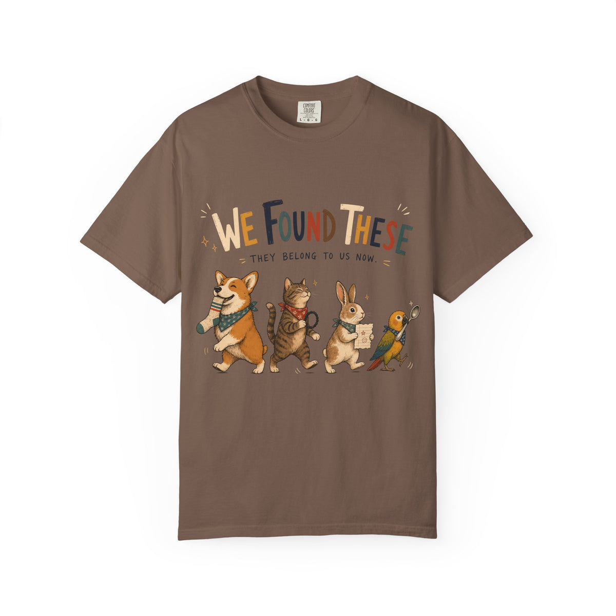 We Found These They Belong To Us Now Shirt, Funny Pet Tee, Corgi Cat Bunny Bird Lover Gift, Pet Mom Shirt, Comfort Colors