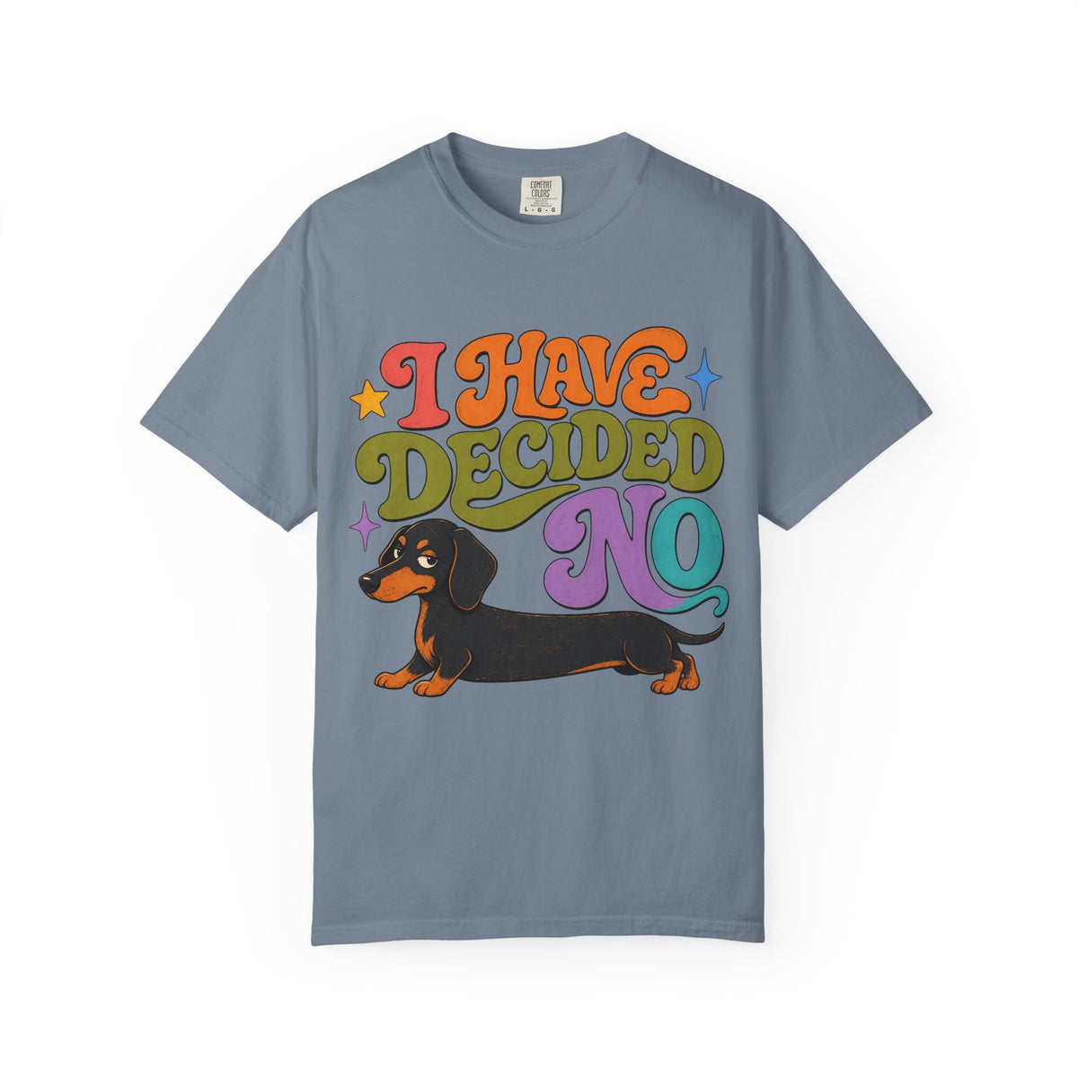 I Have Decided No Shirt, Funny Dachshund Tee, Stubborn Wiener Dog Mom Gift, Retro Doxie Lover T-Shirt, Comfort Colors