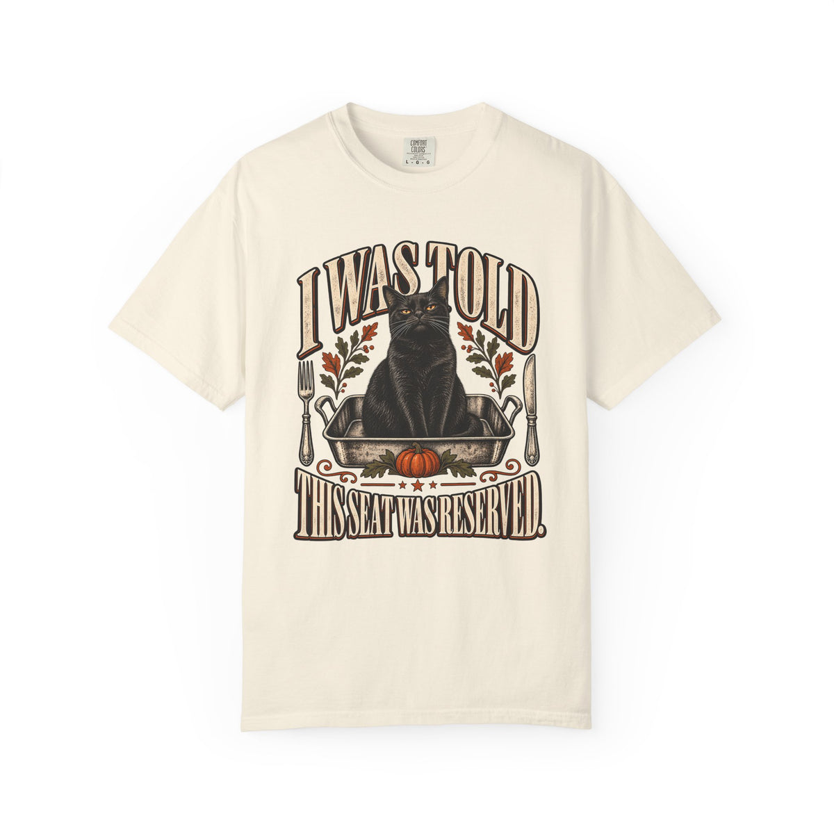 I Was Told This Seat Was Reserved Funny Black Cat Thanksgiving T-Shirt | Cat in Roasting Pan Tee | Comfort Colors 1717 Garment-Dyed Unisex Shirt | Cat Mom Gift