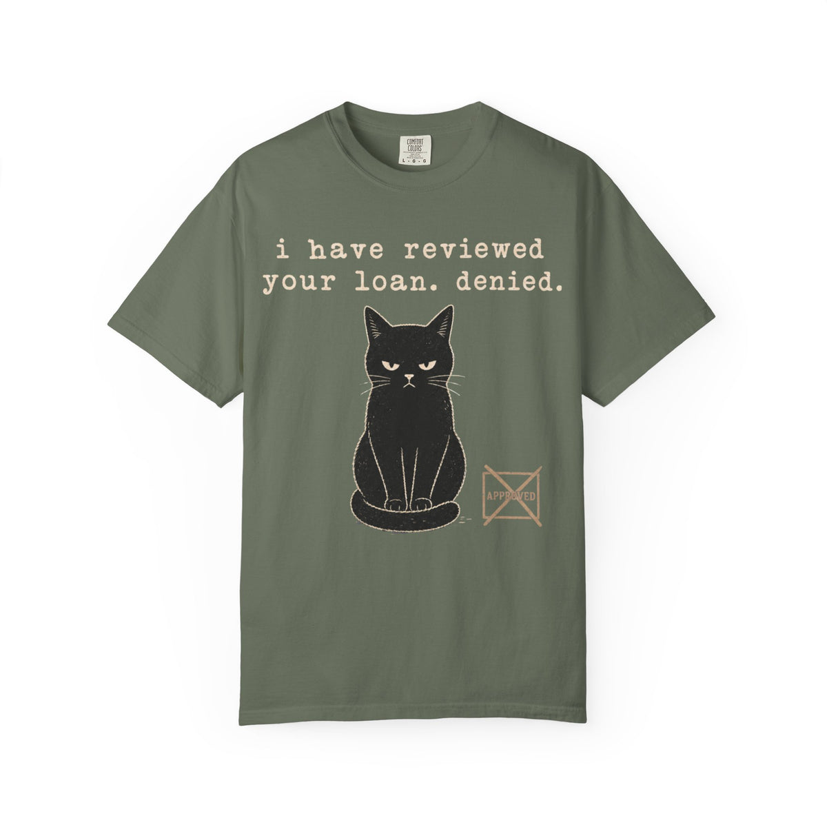 I Have Reviewed Your Loan. Denied. Funny Black Cat Shirt – Grumpy Cat Comfort Colors Tee