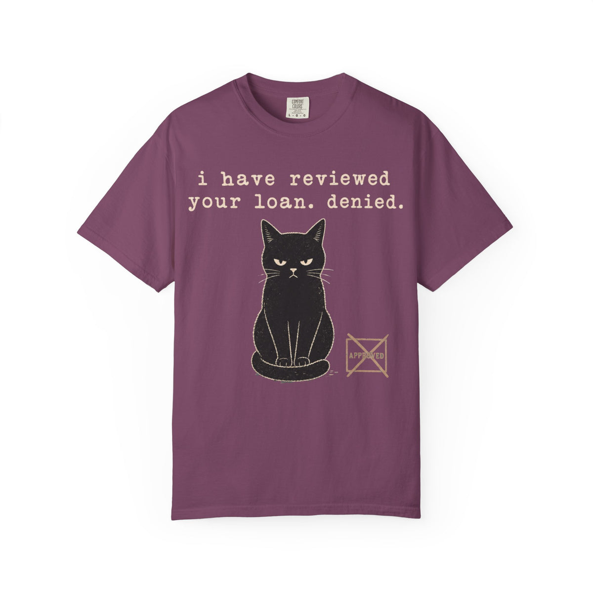 I Have Reviewed Your Loan. Denied. Funny Black Cat Shirt – Grumpy Cat Comfort Colors Tee