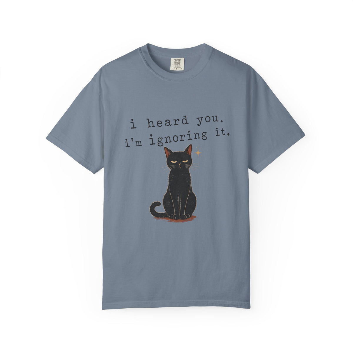 I Heard You I'm Ignoring It Shirt, Funny Black Cat Tee, Sarcastic Cat Mom Gift, Minimalist Cat Lover T-Shirt, Comfort Colors
