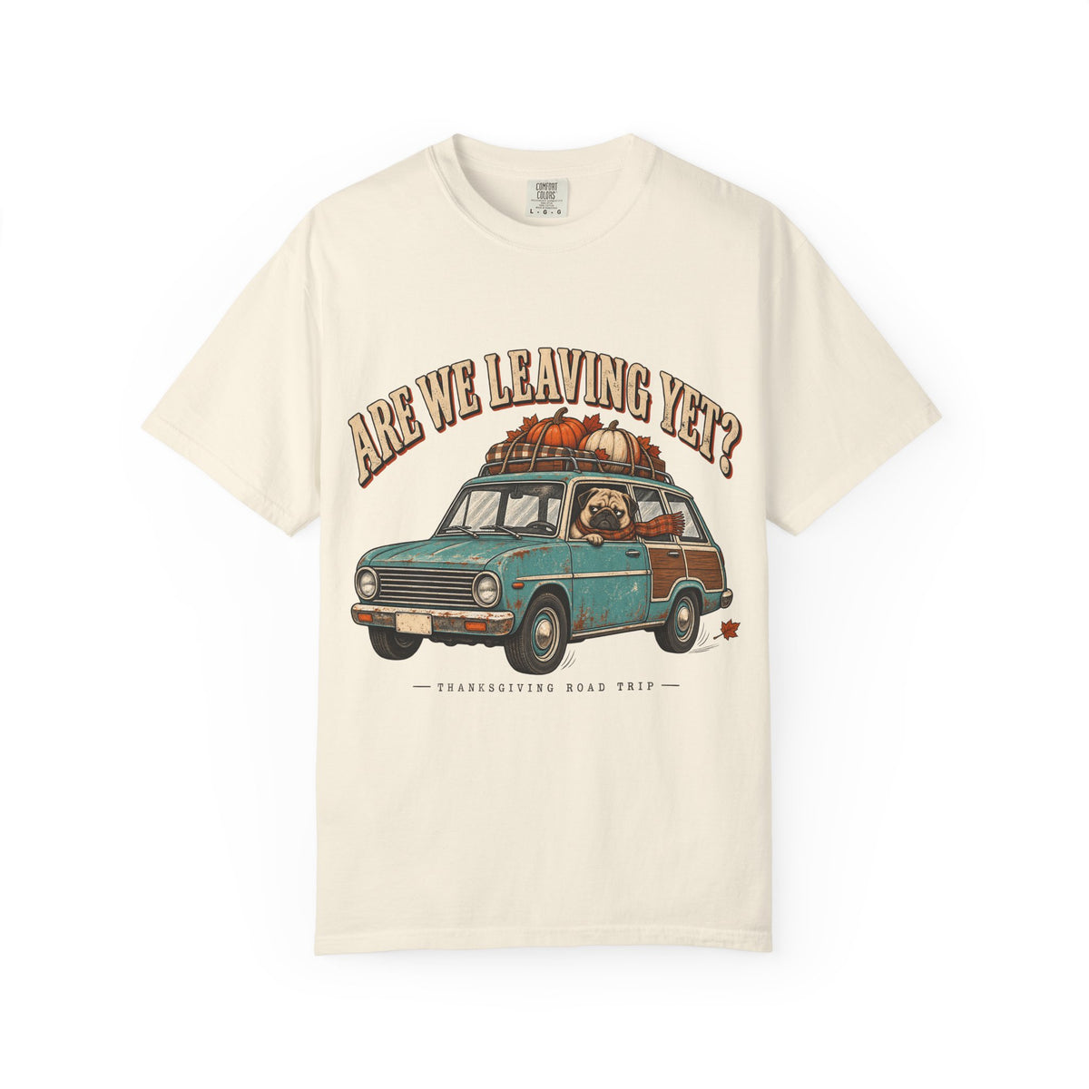 Are We Leaving Yet Shirt, Funny Pug Thanksgiving Road Trip Tee, Vintage Station Wagon Fall Shirt, Comfort Colors Pug Mom Gift