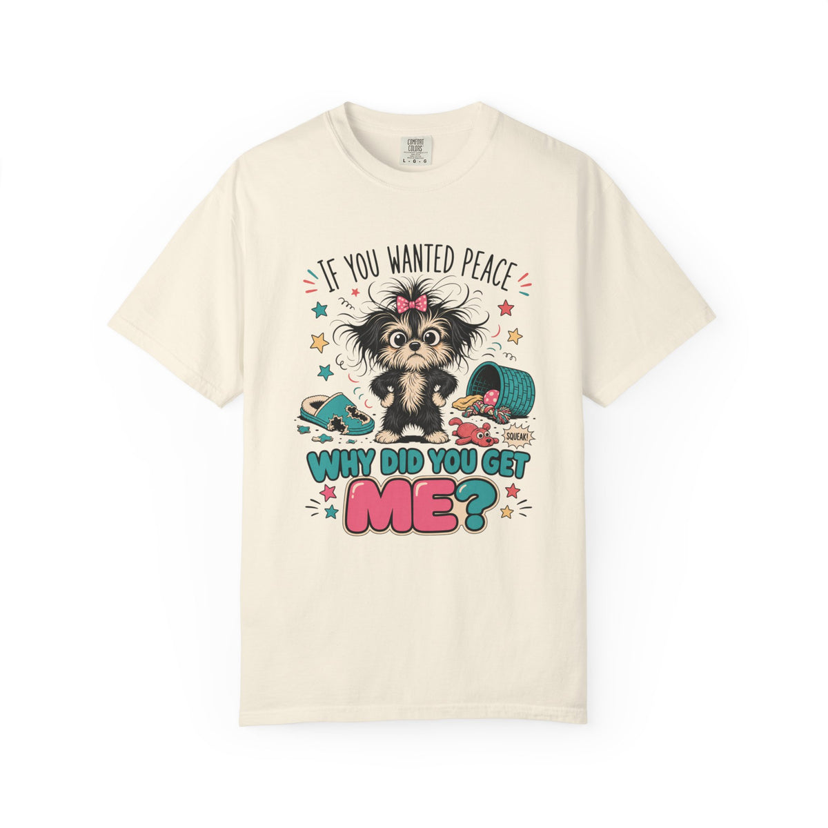 If You Wanted Peace Why Did You Get Me? T-Shirt — Cute Mischievous Puppy Graphic Tee