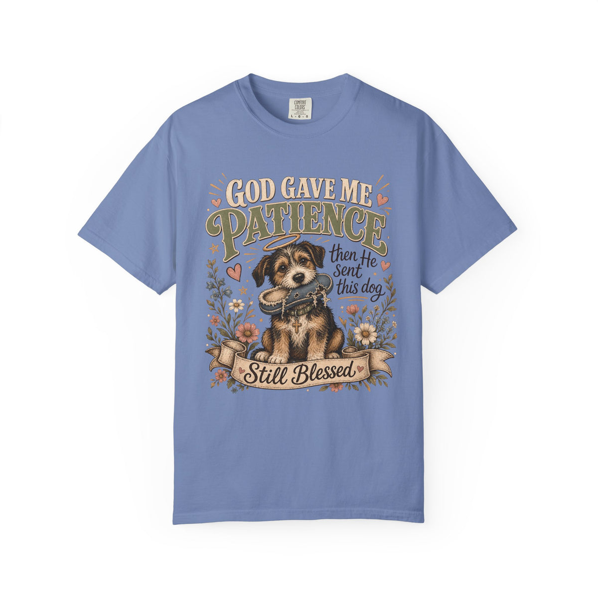 God Gave Me Patience Then He Sent This Dog T-Shirt | Funny Faith Dog Lover Shirt | Still Blessed Christian Shirt | Comfort Colors Unisex Tee