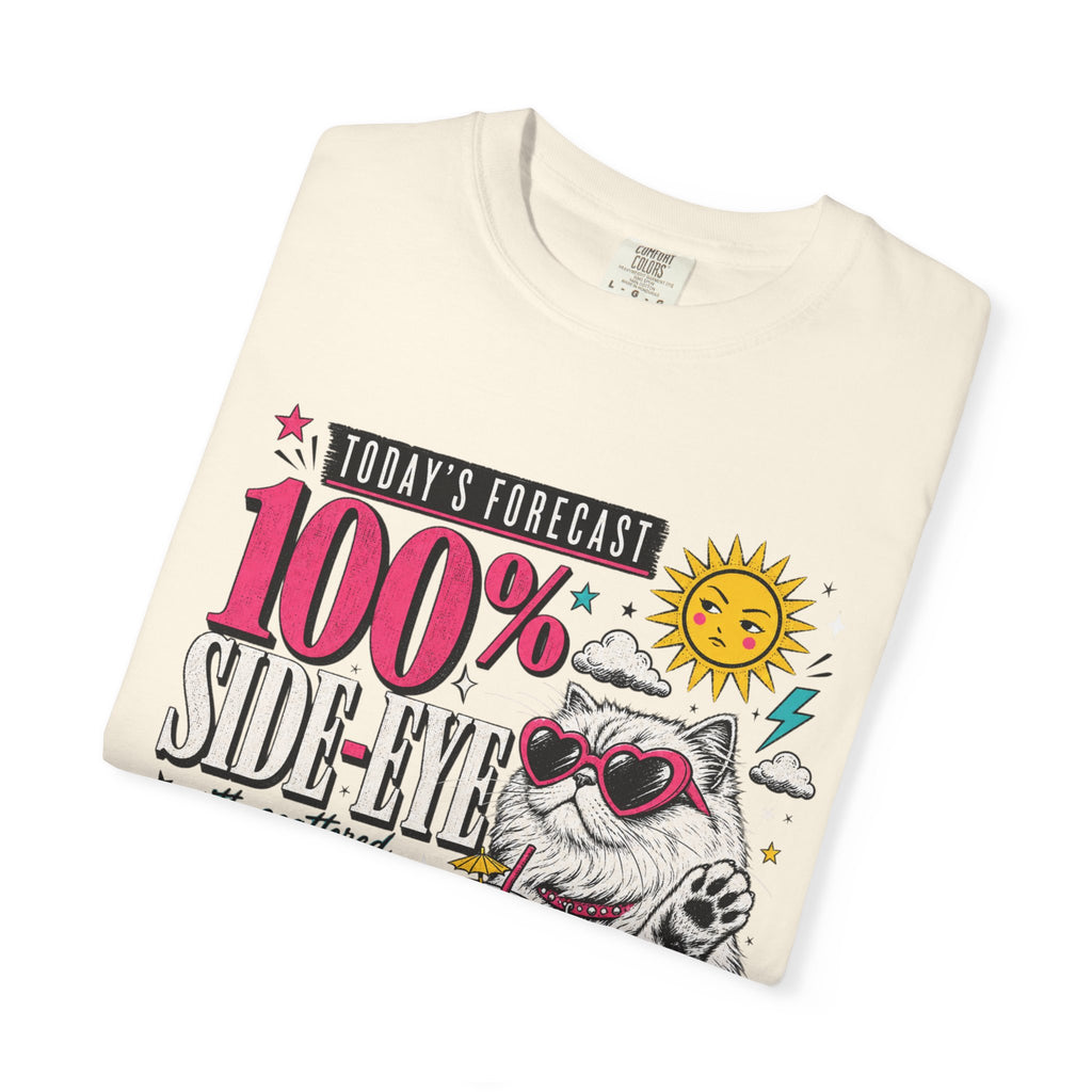 "Today's Forecast: 100% Side-Eye" Funny Cat T-Shirt | Comfort Colors 1717 | Sassy Cat Weather Meme Tee