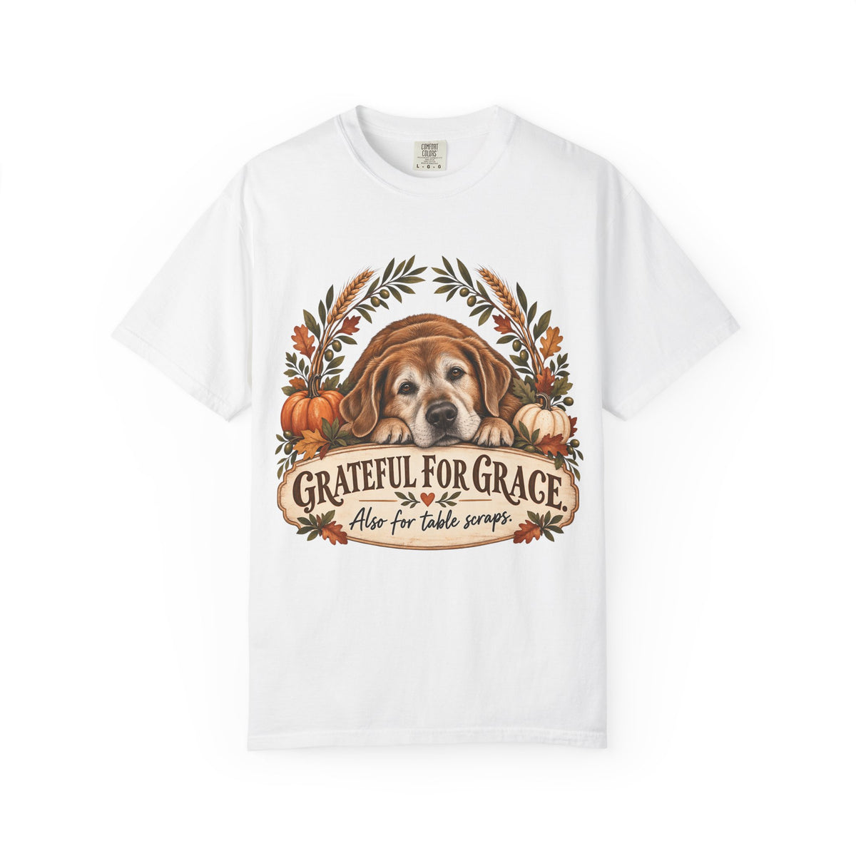 Grateful for Grace Also for Table Scraps Funny Thanksgiving Dog T-Shirt | Golden Retriever Lab Fall Tee | Comfort Colors 1717 Garment-Dyed Unisex Shirt | Dog Mom Gift