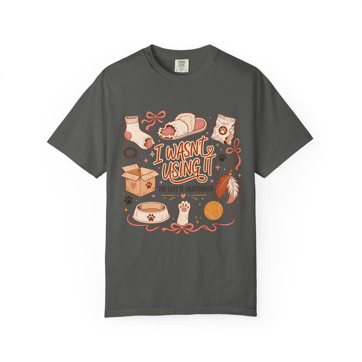 I Wasn't Using It You Left It Unattended Shirt, Funny Pet Thief Tee, Cat Mom Dog Mom Gift, Cute Pet Lover T-Shirt, Comfort Colors